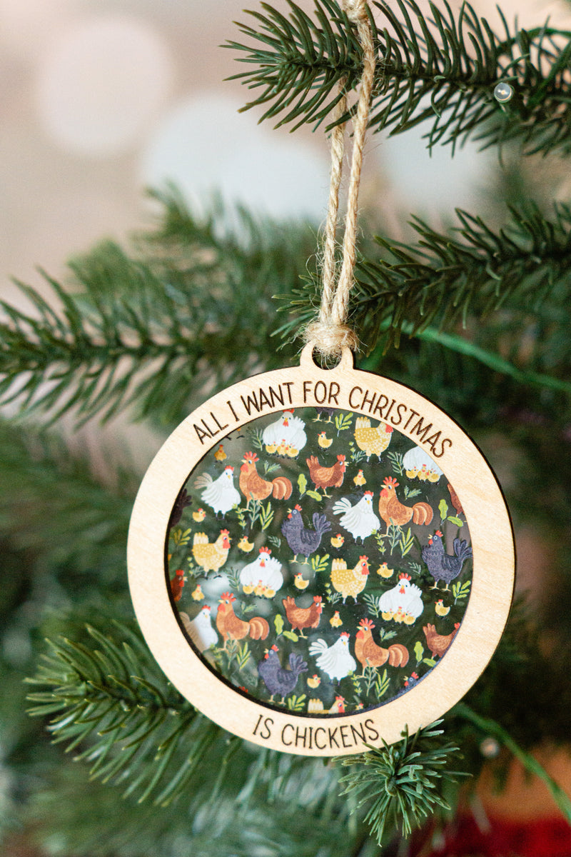 All I want for Christmas is Chickens Ornament