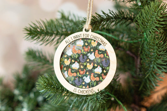 All I want for Christmas is Chickens Ornament