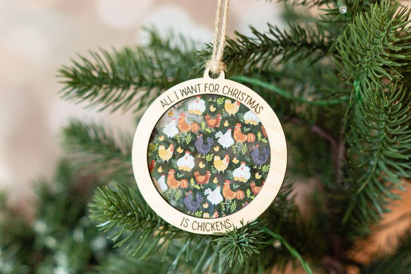 All I want for Christmas is Chickens Ornament