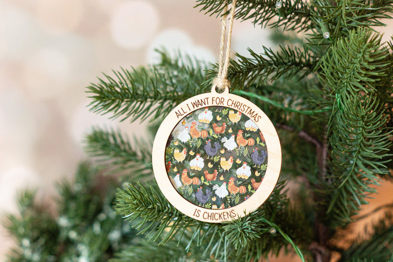 All I want for Christmas is Chickens Ornament